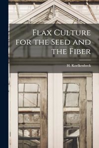 Flax Culture for the Seed and the Fiber