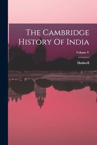 Cambridge History Of India; Volume V