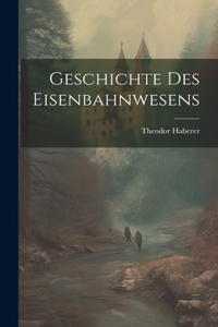 Geschichte des Eisenbahnwesens
