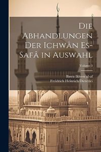 Die abhandlungen der Ichwân es-safâ in auswahl; Volume 3
