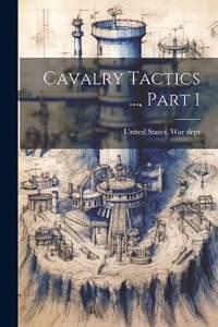 Cavalry Tactics ..., Part 1