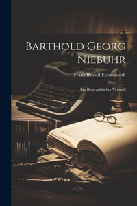 Barthold Georg Niebuhr: Ein Biographischer Versuch