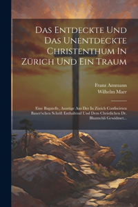 Entdeckte Und Das Unentdeckte Christenthum In Zürich Und Ein Traum