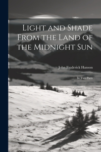 Light and Shade From the Land of the Midnight Sun