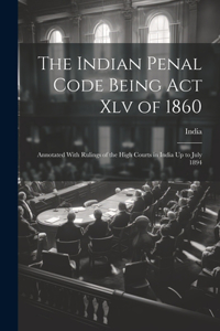 The Indian Penal Code Being Act Xlv of 1860