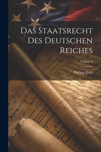 Staatsrecht Des Deutschen Reiches; Volume 2