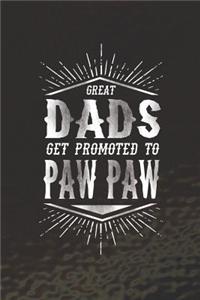 Great Dads Get Promoted To Paw Paw