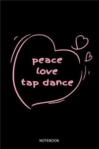 Peace Love Tap Dance Notebook