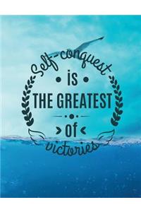 Self conquest is THE GREATEST of victories
