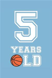 Basketball Notebook - 5 Years Old Basketball Journal - 5th Birthday Gift for Basketball Player - Basketball Diary