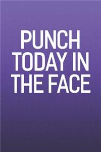 Punch Today In The Face