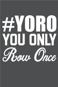 Yoro You Only Row Once