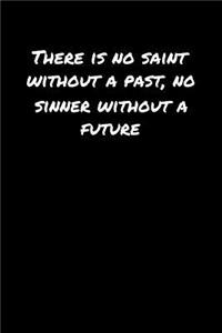 There Is No Saint Without A Past No Sinner Without A Future