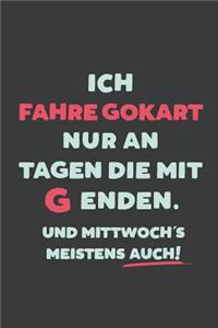 Ich Fahre Gokart: nur an Tagen die mit G enden - Notizbuch - tolles Geschenk für Notizen, Scribbeln und Erinnerungen - liniert mit 100 Seiten