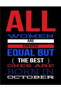All Women Are Created Equal But The Best Ones Are Born In October