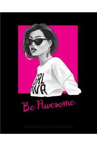 Be Awesome - Solid Black Paper Notebook: Girl Power Female Empowerment - Unlined - Perfect for Gel Pens and Vivid Color Glitter Ink - 8x10 110 Blank Page Feminist Journal