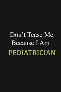 Don't Tease Me Because I Am Pediatrician