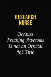 Research nurse Because Freaking Awesome Is Not An Official Job Title