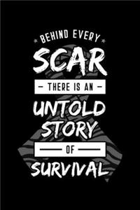 Behind Every Scar There Is an Untold Story Of Survival