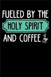 Fueled By The Holy Spirit And Coffee