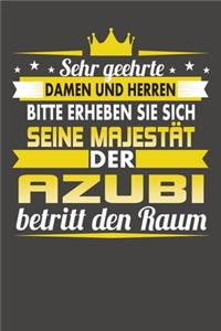Sehr Geehrte Damen Und Herren Bitte Erheben Sie Sich Seine Majestät Der Azubi Betritt Den Raum