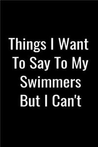 Things I Want To Say To My Swimmers But I Can't