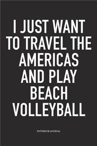 I Just Want to Travel the Americas and Play Beach Volleyball