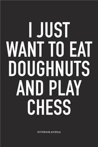 I Just Want to Eat Doughnuts and Play Chess