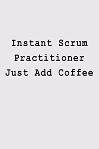 Instant Scrum Practitioner Just Add Coffee