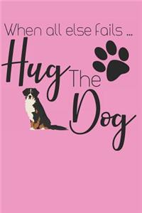When All Else Fails Hug The Dog