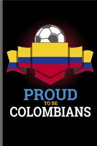 Proud to be Colombians