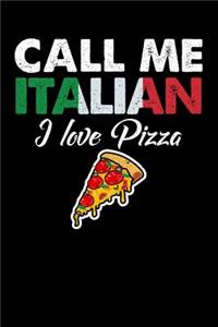 Call Me Italian I Love Pizza