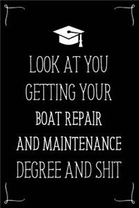 Look At You Getting Your Boat Repair And Maintenance Degree And Shit