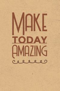 Make Today Amazing