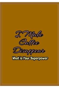 I Make Coffee Disappear What is Your Superpower