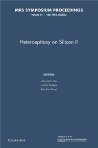 Heteroepitaxy on Silicon II: Volume 91