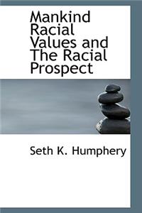 Mankind Racial Values and the Racial Prospect