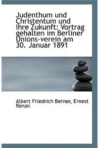 Judenthum Und Christentum Und Ihre Zukunft