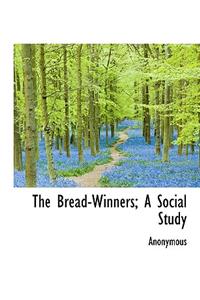 The Bread-Winners; A Social Study