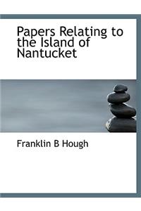 Papers Relating to the Island of Nantucket