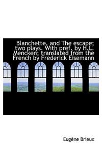 Blanchette, and the Escape; Two Plays. with Pref. by H.L. Mencken; Translated from the French by Fre