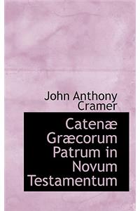 Caten Gr Corum Patrum in Novum Testamentum