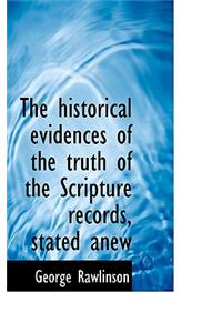 The Historical Evidences of the Truth of the Scripture Records, Stated Anew