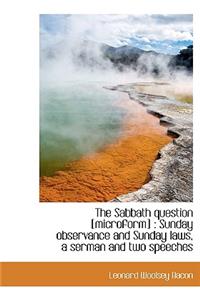 The Sabbath Question [Microform]