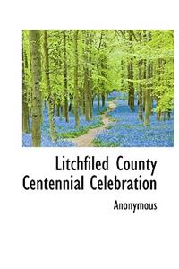 Litchfiled County Centennial Celebration