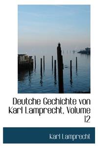 Deutche Gechichte Von Karl Lamprecht, Volume 12