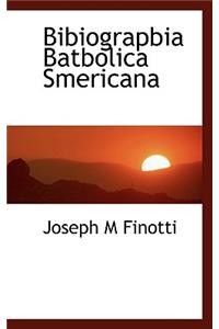Bibiograpbia Batbolica Smericana