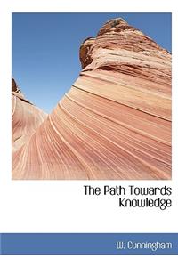 The Path Towards Knowledge