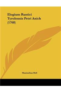 Elogium Rustici Tyrolensis Petri Anich (1768)