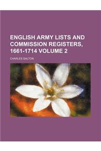 English Army Lists and Commission Registers, 1661-1714 Volume 2